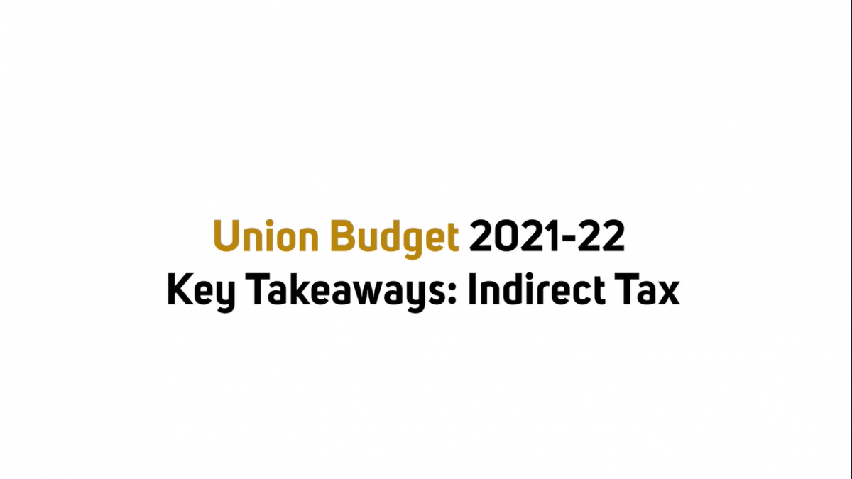 Union Budget 2021-22 Key takeaways: Indirect Tax